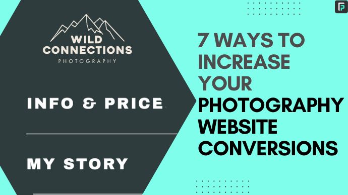 7 Ways To Increase Your Photography Website Conversions