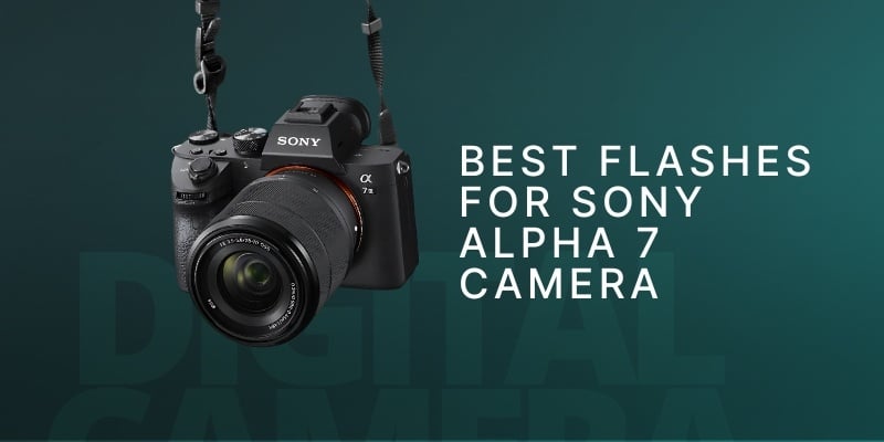 Best Flashes for Sony Alpha 7 Review